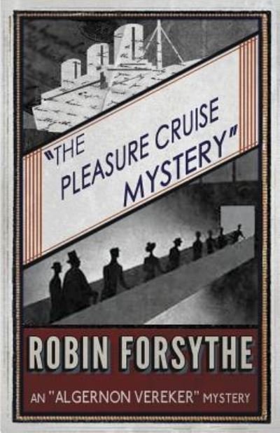 Cover for Robin Forsythe · The Pleasure Cruise Mystery - The &quot;Algernon Vereker&quot; Mysteries (Pocketbok) (2016)