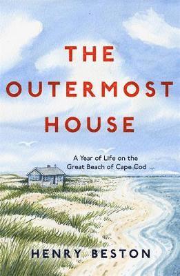 The Outermost House: A Year of Life on the Great Beach of Cape Cod - Henry Beston - Książki - Pushkin Press - 9781911590149 - 25 lipca 2019