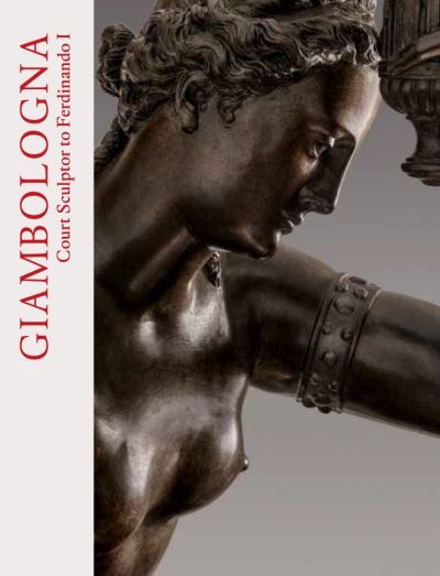 Cover for Alexander Rudigier · Giambologna: Court Sculptor to Ferdinando I (Hardcover Book) (2019)