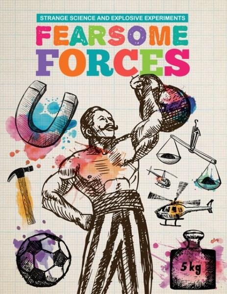 Cover for Mike Clark · Fearsome Forces - Strange Science and Explosive Experiments (Hardcover Book) (2017)