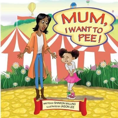 Cover for Sharon Milling · Mum, I Want to Pee! (Taschenbuch) (2018)