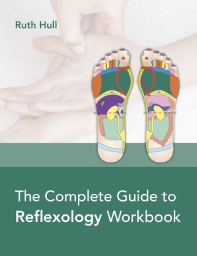 The Complete Guide to Reflexology Workbook - Ruth Hull - Książki - Lotus Publishing Limited - 9781913088149 - 29 stycznia 2021