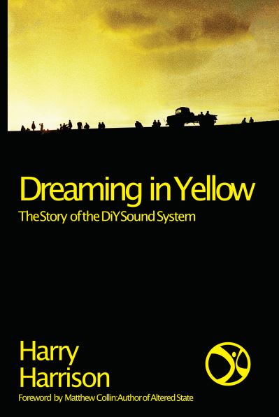 Cover for Harry Harrison · Dreaming in Yellow: The Story of the DiY Sound System (Paperback Book) (2022)