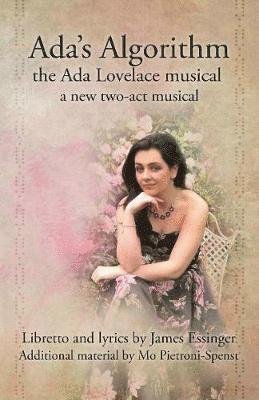 Cover for James Essinger · Ada's Algorithm: the Ada Lovelace Musical: a new two-act musical (Paperback Bog) (2020)