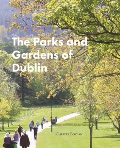 Cover for Christy Boylan · The Parks and Gardens of Dublin (Hardcover Book) (2024)