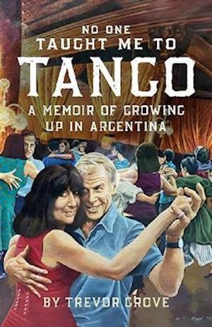 Cover for Trevor Grove · No One Taught Me To Tango (Innbunden bok) (2023)