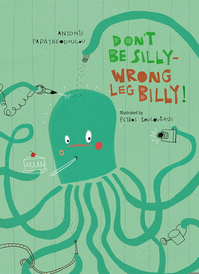 Cover for Antonis Papatheodoulou · Don’t Be Silly-Wrong Leg Billy! (Hardcover Book) [New edition] (2019)