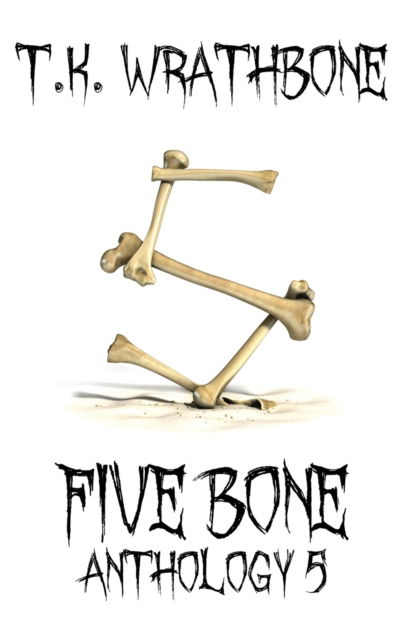 Cover for T K Wrathbone · Five Bone (Paperback Book) (2020)