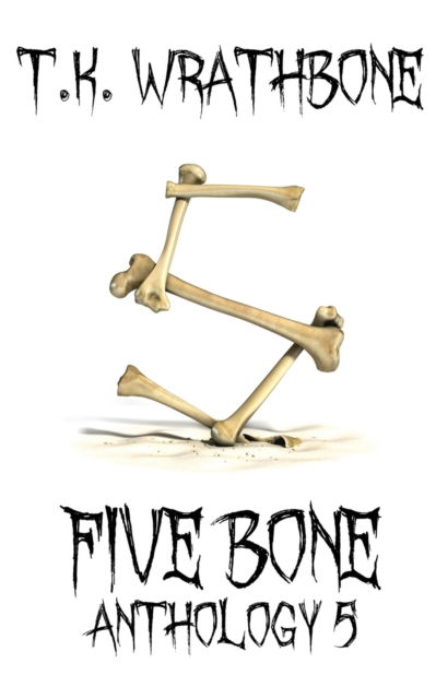 Five Bone - T K Wrathbone - Książki - Royal Star Publishing - 9781922307149 - 19 marca 2020