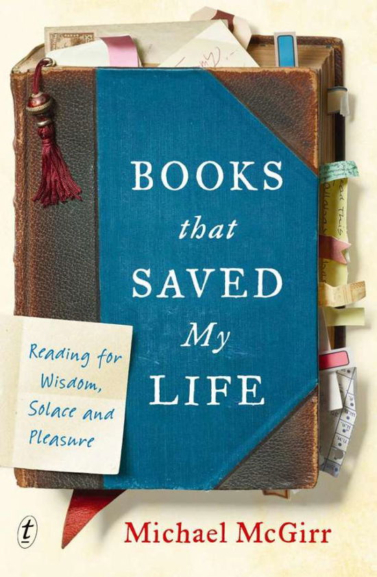 Cover for Michael McGirr · Books that Saved My Life: Reading for Wisdom, Solace and Pleasure (Hardcover Book) (2018)