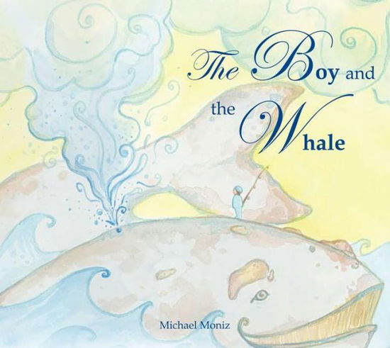 Cover for Michael Moniz · The Boy And The Whale (Hardcover Book) (2013)