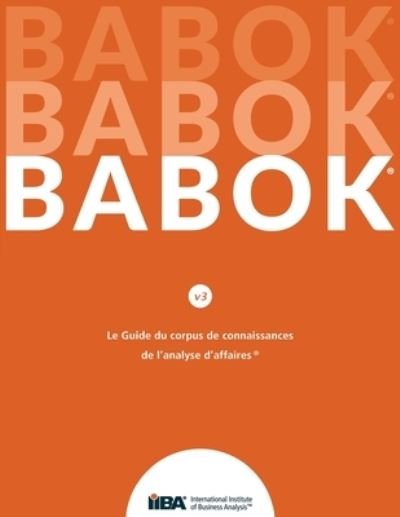 Cover for Iiba · Le Guide du Business Analysis Body of Knowledge (R) (Guide BABOK (R)) (Paperback Book) (2020)