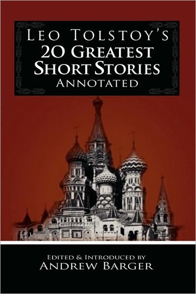 Cover for Count Leo Nikolayevich Tolstoy · Leo Tolstoy's 20 Greatest Short Stories Annotated (Hardcover Book) (2009)