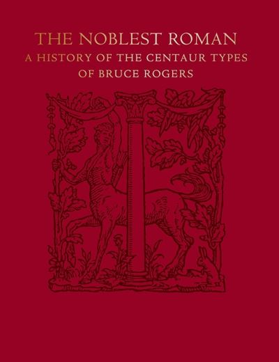 Cover for Jerry Kelly · The Noblest Roman: A History of the Centaur Types of Bruce Rogers (Hardcover Book) (2024)