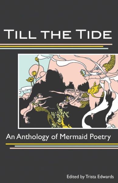 Cover for Trista Edwards · Till the Tide: an Anthology of Mermaid Poetry (Paperback Book) (2015)