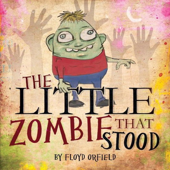 The Little Zombie That Stood - Floyd Orfield - Książki - A Book's Mind - 9781939828149 - 1 grudnia 2014