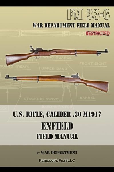 Cover for War Department · U.s. Rifle, Caliber .30 M1917 Enfield: Fm 23-6 (Taschenbuch) (2013)