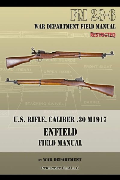 Cover for War Department · U.s. Rifle, Caliber .30 M1917 Enfield: Fm 23-6 (Pocketbok) (2013)