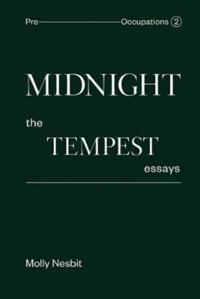 Cover for Molly Nesbit · Midnight: The Tempest Essays (Hardcover Book) (2017)