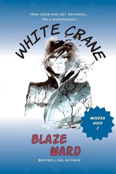 Cover for Blaze Ward · White Crane (Modern Gods) (Volume 1) (Book) (2016)