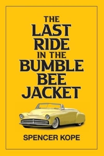 Cover for Spencer Kope · Last Ride in the Bumblebee Jacket (Paperback Book) (2021)