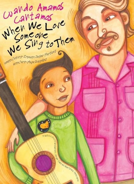 Cover for Ernesto Javier Martinez · When We Love Someone We Sing to Them: Cuando Amamos Cantamos (Gebundenes Buch) (2018)