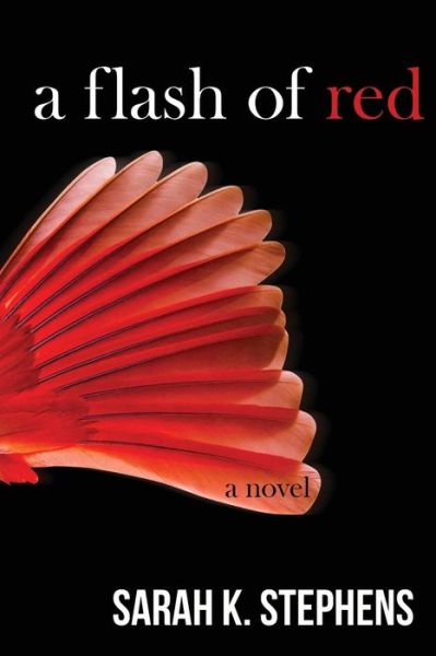 Cover for Sarah K. Stephens · A Flash of Red (Paperback Book) (2016)