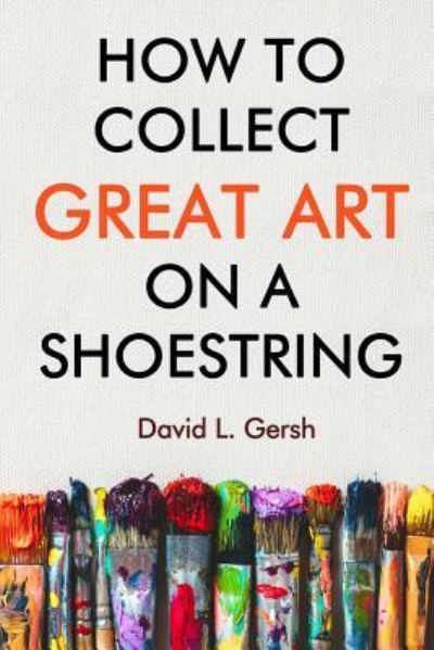 Cover for David L Gersh · How to Collect Great Art on a Shoestring (Paperback Book) (2019)