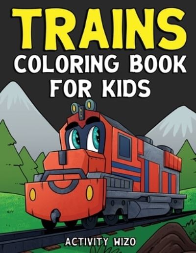 Cover for Activity Wizo · Trains Coloring Book For Kids (Taschenbuch) (2020)