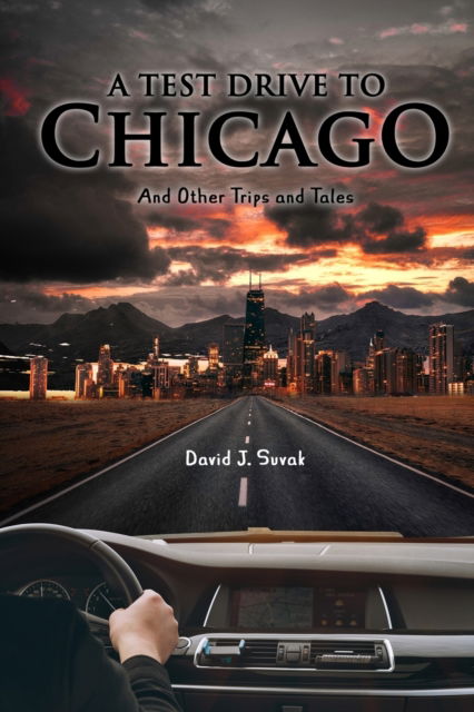 Cover for David J Suvak · A Test Drive to Chicago and other Trips and Tales (Paperback Book) (2021)