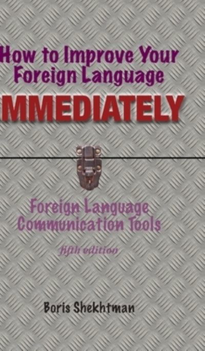 How to Improve Your Foreign LAnguage Immediately - Boris Shekhtman - Książki - MSI Press - 9781957354149 - 9 kwietnia 2021