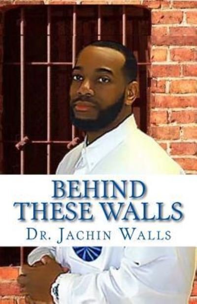 Dr Jachin Walls · Behind These Walls (Paperback Book) (2017)