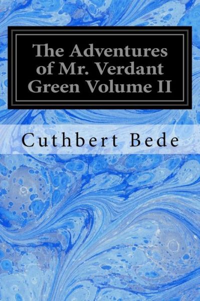 Cover for Cuthbert Bede · The Adventures of Mr. Verdant Green Volume II (Paperback Book) (2017)