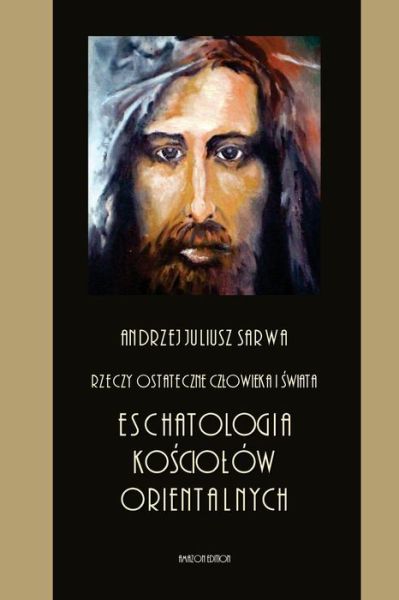 Cover for Andrzej Juliusz Sarwa · Rzeczy Ostateczne Czlowieka I Swiata (Paperback Book) (2017)