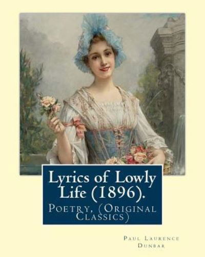 Cover for W D Howells · Lyrics of Lowly Life (1896). By (Paperback Book) (2017)