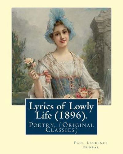 Cover for W D Howells · Lyrics of Lowly Life (1896). By (Taschenbuch) (2017)