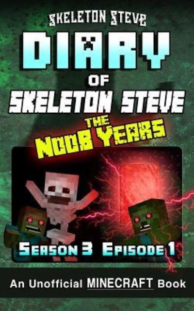 Cover for Skeleton Steve · Diary of Minecraft Skeleton Steve the Noob Years - Season 3 Episode 1 (Book 13) (Paperback Bog) (2017)
