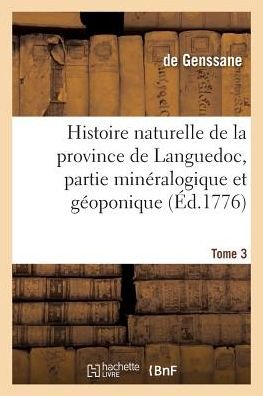 Cover for De Genssane · Histoire Naturelle de la Province de Languedoc, Partie Mineralogique Et Geoponique. Tome 3 (Pocketbok) (2016)