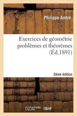 Cover for Andre-p · Exercices De Géométrie Problèmes et Théorèmes 2e Édition (Paperback Book) [French edition] (2014)