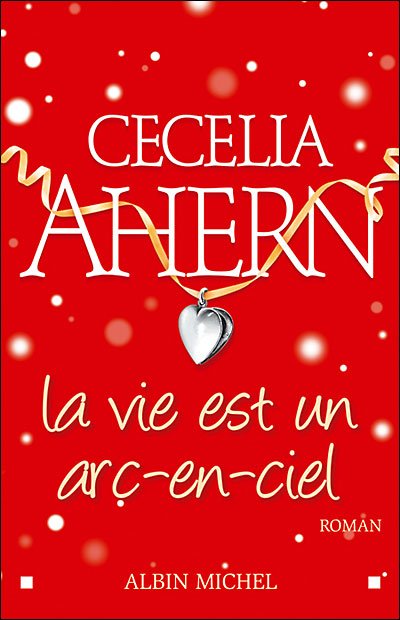 Cover for Cecelia Ahern · Vie Est Un Arc-en-ciel (La) (Romans, Nouvelles, Recits (Domaine Etranger)) (Pocketbok) [French, Non Classe edition] (2005)