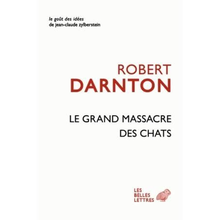 Le Grand Massacre Des Chats - Robert Darnton - Książki - Les Belles Lettres - 9782251200149 - 19 maja 2011