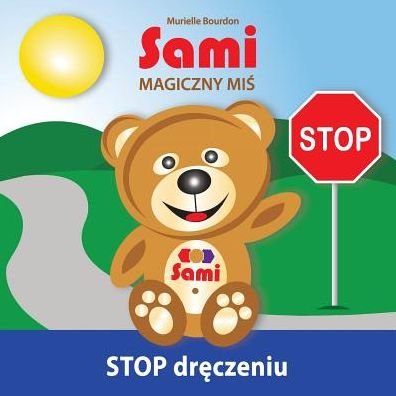 Murielle Bourdon · Sami Magiczny Mis - Stop Dreczeniu! (Pocketbok) [Polish edition] (2016)