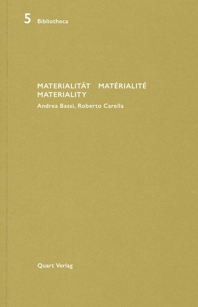 Materialitat / Materialite / Materiality: Andrea Bassi, Roberto Carella - Bibliotheca - Heinz Wirz - Books - Quart Publishers - 9783037612149 - July 5, 2019