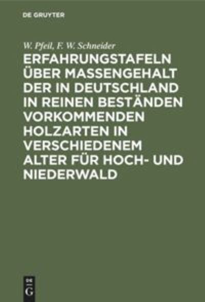 Cover for W. Pfeil · Erfahrungstafeln über Massengehalt der in Deutschland in reinen Beständen vorkommenden Holzarten in verschiedenem Alter für Hoch- und Niederwald (Hardcover Book) (1901)