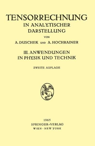 Cover for Adalbert Duschek · Grundzuge Der Tensorrechnung in Analytischer Darstellung: III. Teil: Anwendungen in Physik Und Technik (Paperback Bog) [2nd 2. Aufl. 1965 edition] (1965)