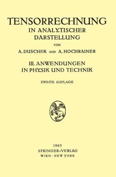 Cover for Adalbert Duschek · Grundzuge Der Tensorrechnung in Analytischer Darstellung: III. Teil: Anwendungen in Physik Und Technik (Pocketbok) [2nd 2. Aufl. 1965 edition] (1965)