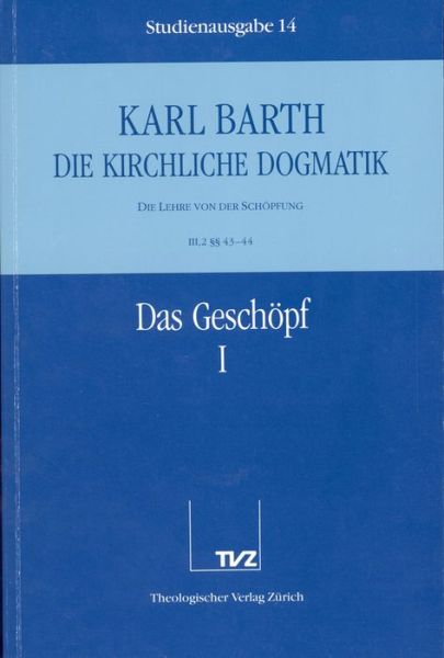 Cover for Karl Barth · Die Kirchliche Dogmatik. Studienausgabe: Band 14. Teil Iii.2: Die Lehre Von Der Schopfung. 4344: Das Geschopf (Paperback Book) [German edition] (1992)