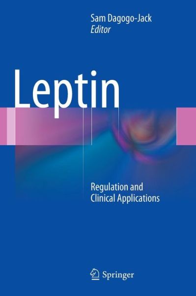 Cover for Samuel Dagogo-jack · Leptin: Regulation and Clinical Applications (Hardcover Book) (2014)