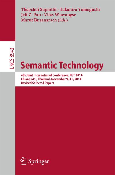 Cover for Thepchai Supnithi · Semantic Technology: 4th Joint International Conference, JIST 2014, Chiang Mai, Thailand, November 9-11, 2014. Revised Selected Papers - Lecture Notes in Computer Science (Paperback Book) [2015 edition] (2015)