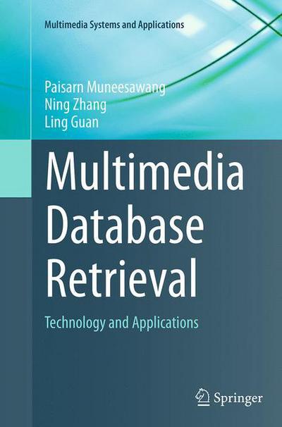 Cover for Paisarn Muneesawang · Multimedia Database Retrieval: Technology and Applications - Multimedia Systems and Applications (Paperback Book) [Softcover reprint of the original 1st ed. 2014 edition] (2016)